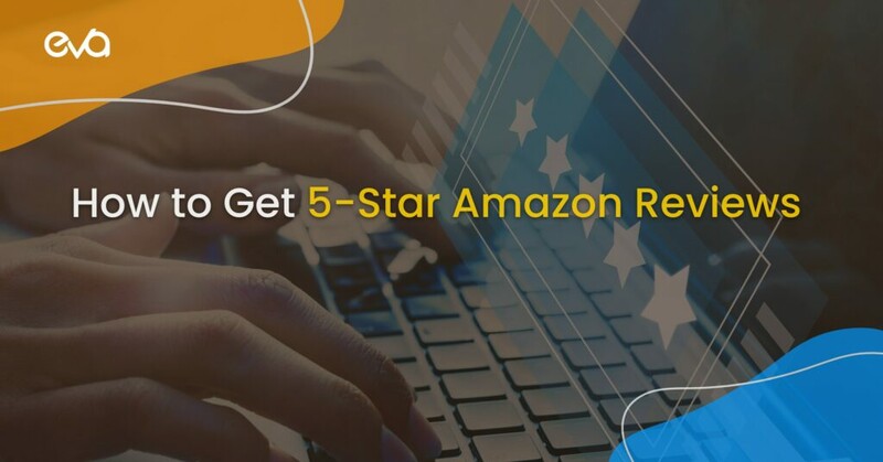 How to Get 5-Star Amazon Product Reviews